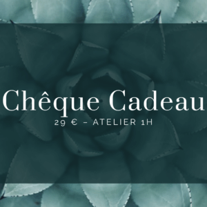Chèque Cadeau - 29 € – Atelier 1h - Valable 1 an -